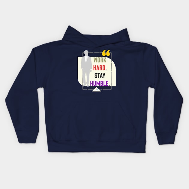 Work Hard Stay Humble Kids Hoodie by Markyartshop